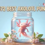 472 Best Axolotl Puns