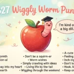 327 Wiggly Worm Puns